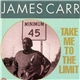 James Carr - Take Me To The Limit