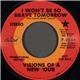 Visions Of A New 'Our - I Won't Be So Brave Tomorrow / Everything I Am